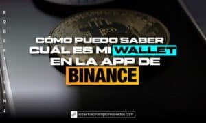 Cómo puedo saber cuál es mi wallet en la App de BINANCE