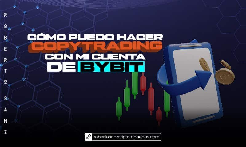 Cómo hacer Copytrading usando tu cuenta de Bybit